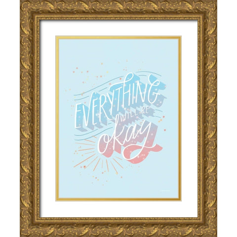 Everything Will be O.K. Gold Ornate Wood Framed Art Print with Double Matting by Nieman, Rachel
