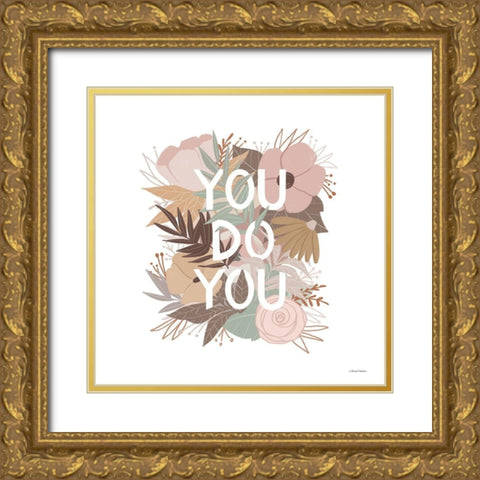 You Do You Gold Ornate Wood Framed Art Print with Double Matting by Nieman, Rachel