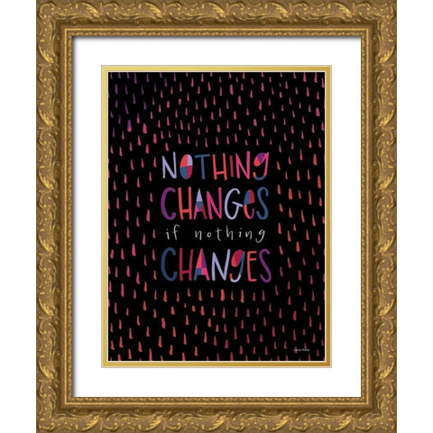 Nothing Changes Gold Ornate Wood Framed Art Print with Double Matting by Nieman, Rachel