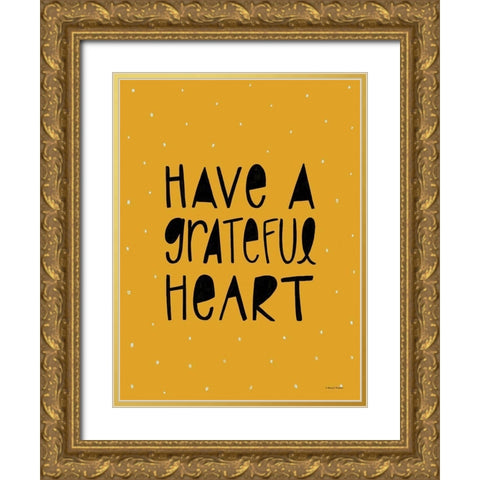 Have a Grateful Heart Gold Ornate Wood Framed Art Print with Double Matting by Nieman, Rachel