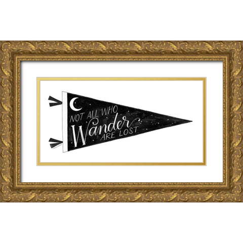 Not All Who Wander are Lost Pennant Gold Ornate Wood Framed Art Print with Double Matting by Nieman, Rachel