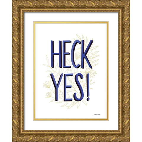 Heck Yes! Gold Ornate Wood Framed Art Print with Double Matting by Nieman, Rachel