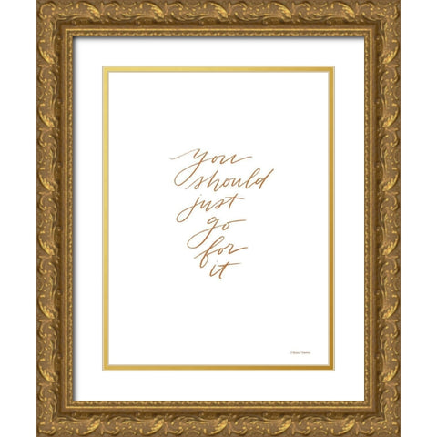 Just Go For It      Gold Ornate Wood Framed Art Print with Double Matting by Nieman, Rachel