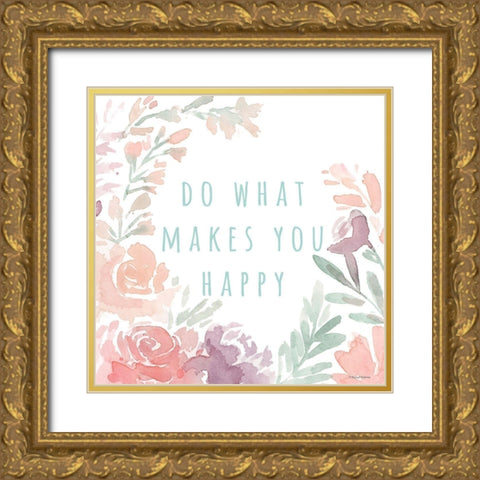 Do What Makes You Happy Gold Ornate Wood Framed Art Print with Double Matting by Nieman, Rachel