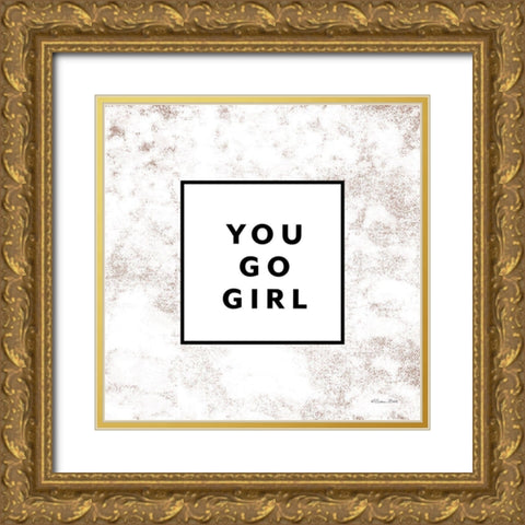 You Go Girl Gold Ornate Wood Framed Art Print with Double Matting by Ball, Susan