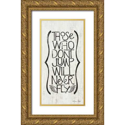 Those Who Dont Jump Gold Ornate Wood Framed Art Print with Double Matting by Ball, Susan