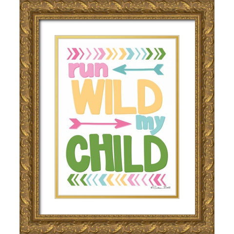 Run Wild My Child Gold Ornate Wood Framed Art Print with Double Matting by Ball, Susan