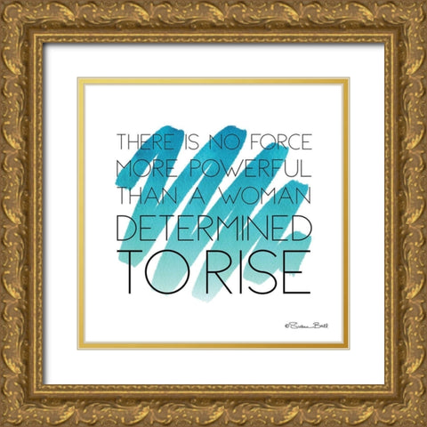 Determined to Rise Gold Ornate Wood Framed Art Print with Double Matting by Ball, Susan