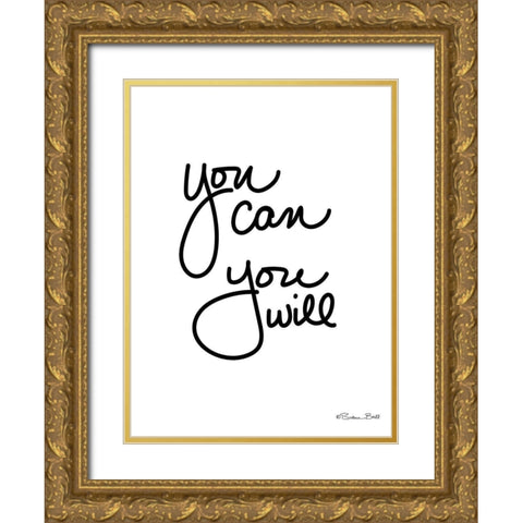 You Can You Will Gold Ornate Wood Framed Art Print with Double Matting by Ball, Susan