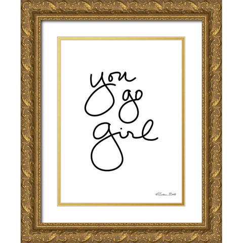 You Go Girl Gold Ornate Wood Framed Art Print with Double Matting by Ball, Susan