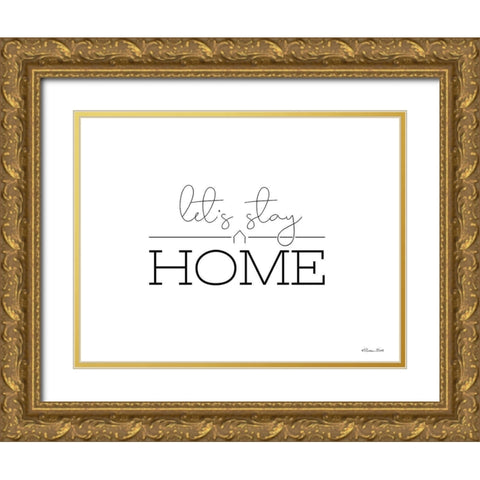 Lets Stay Home Gold Ornate Wood Framed Art Print with Double Matting by Ball, Susan