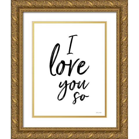 I Love You So Gold Ornate Wood Framed Art Print with Double Matting by Ball, Susan