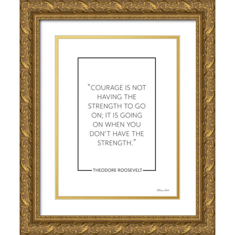 Courage Isâ€¦     Gold Ornate Wood Framed Art Print with Double Matting by Ball, Susan