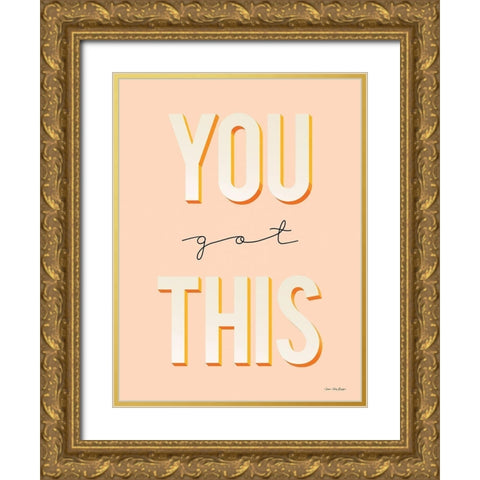 You Got This Gold Ornate Wood Framed Art Print with Double Matting by Seven Trees Design