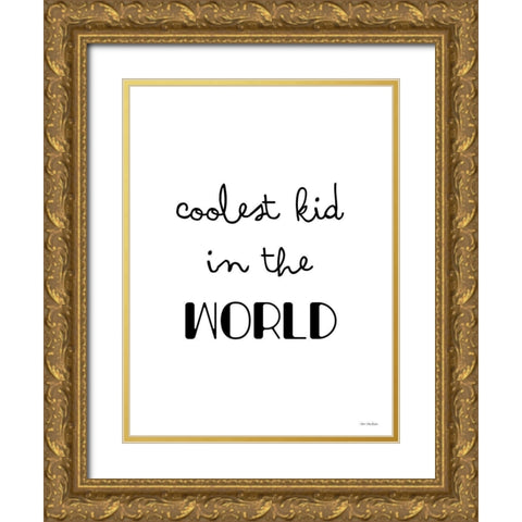 Coolest Kid in the World    Gold Ornate Wood Framed Art Print with Double Matting by Seven Trees Design