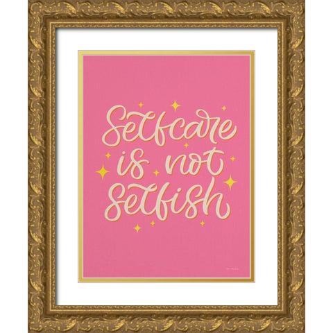 Self Care is not Selfish Gold Ornate Wood Framed Art Print with Double Matting by Seve Trees Design