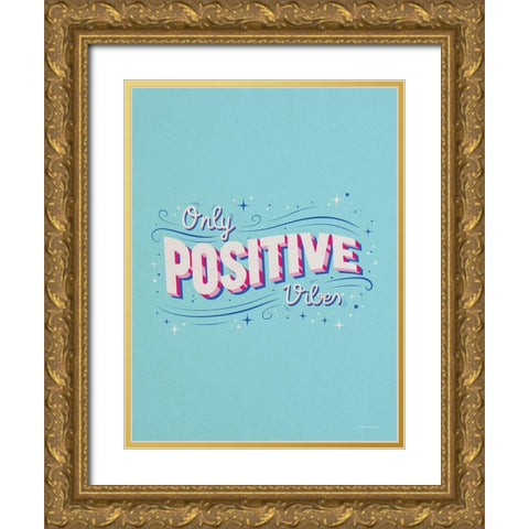 Only Positive Vibes Gold Ornate Wood Framed Art Print with Double Matting by Seve Trees Design