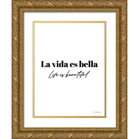 Life is Beautiful in Spanish Gold Ornate Wood Framed Art Print with Double Matting by Seven Trees Design