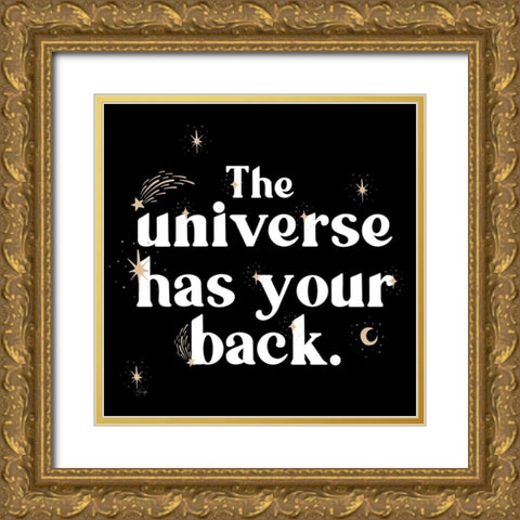 The Universe Has Your Back Gold Ornate Wood Framed Art Print with Double Matting by Yass Naffas Designs