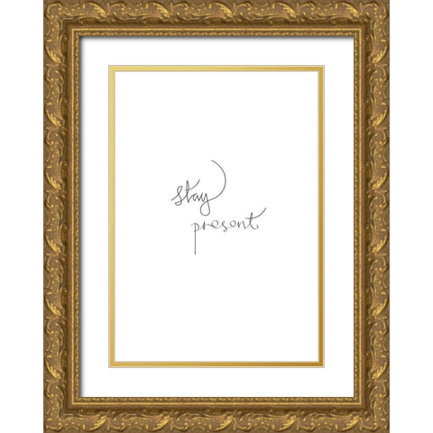 Stay Present Gold Ornate Wood Framed Art Print with Double Matting by 1x Studio II