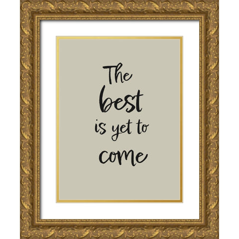 The best is yet to come Gold Ornate Wood Framed Art Print with Double Matting by 1x Studio II