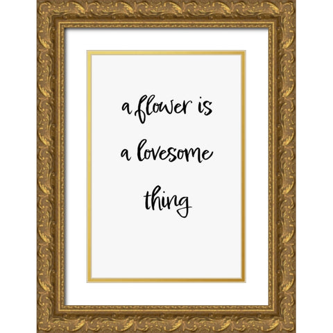 A flower is a lovesome thing Gold Ornate Wood Framed Art Print with Double Matting by 1x Studio II