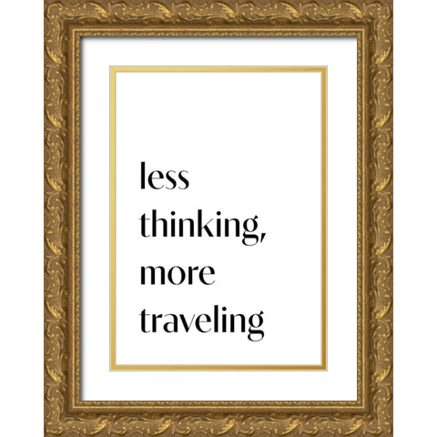 Less Thinking Gold Ornate Wood Framed Art Print with Double Matting by 1x Studio II