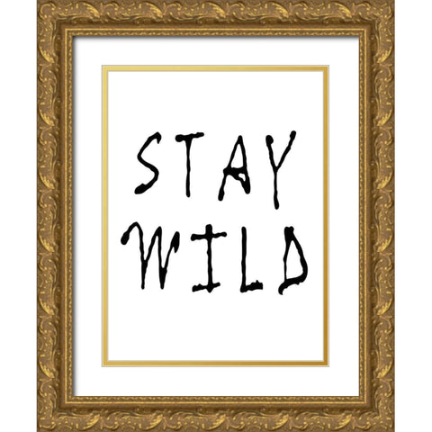 Stay Wild Gold Ornate Wood Framed Art Print with Double Matting by Anonymous