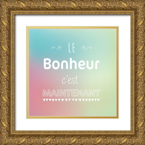 Le bonheur cest maintenant Gold Ornate Wood Framed Art Print with Double Matting by Braun Studio