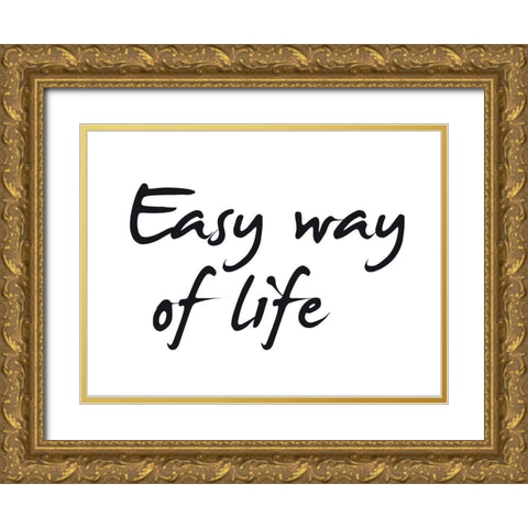 Easy way of life Gold Ornate Wood Framed Art Print with Double Matting by Braun Studio