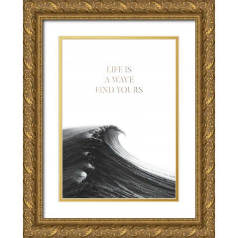 Life is a Wave Gold Ornate Wood Framed Art Print with Double Matting by Braun Studio