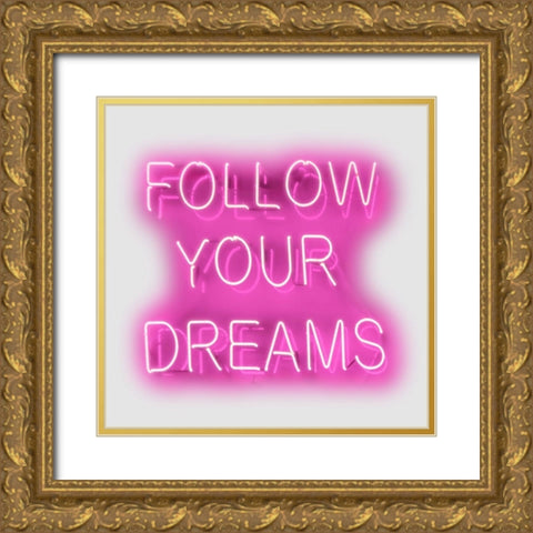 Neon Follow Your Dreams PW Gold Ornate Wood Framed Art Print with Double Matting by Carr, Hailey