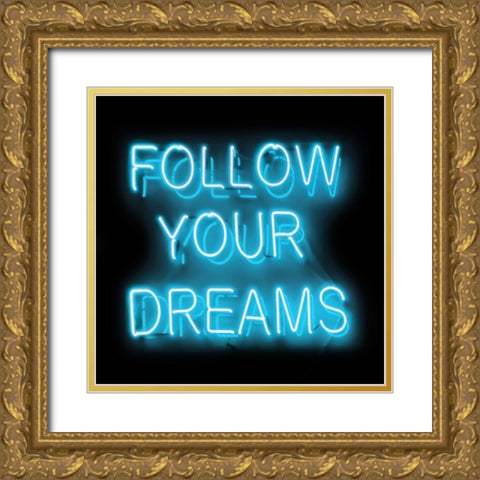 Neon Follow Your Dreams AB Gold Ornate Wood Framed Art Print with Double Matting by Carr, Hailey