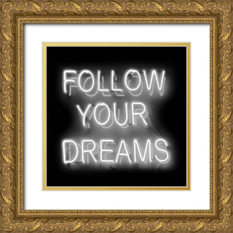 Neon Follow Your Dreams WB Gold Ornate Wood Framed Art Print with Double Matting by Carr, Hailey