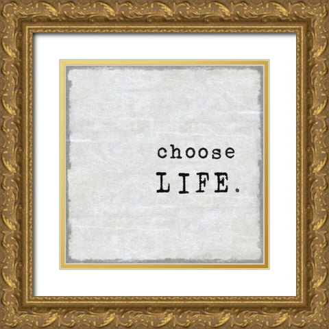 Choose Life Gold Ornate Wood Framed Art Print with Double Matting by MacDowell, Jamie