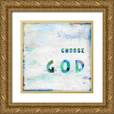 Choose God In Color Gold Ornate Wood Framed Art Print with Double Matting by MacDowell, Jamie