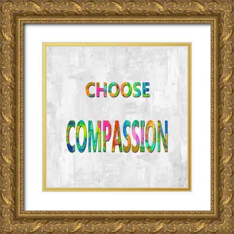 Choose Compassion in Color Gold Ornate Wood Framed Art Print with Double Matting by MacDowell, Jamie