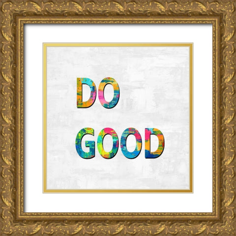 Do Good in Color Gold Ornate Wood Framed Art Print with Double Matting by MacDowell, Jamie