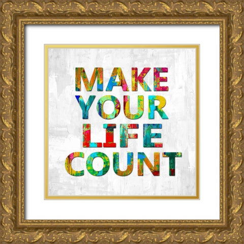 Make Your Life Count in Color Gold Ornate Wood Framed Art Print with Double Matting by MacDowell, Jamie