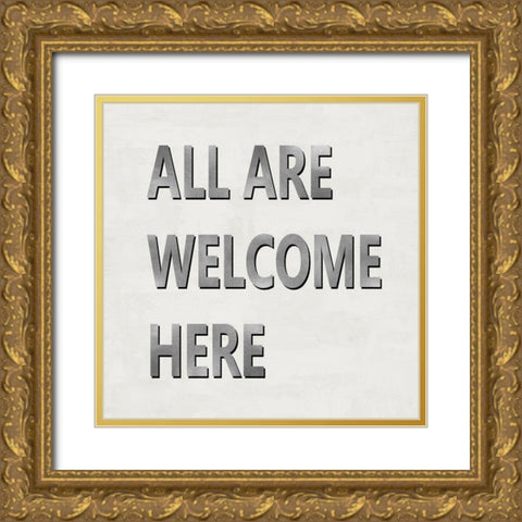 All Are Welcome Here Gold Ornate Wood Framed Art Print with Double Matting by MacDowell, Jamie