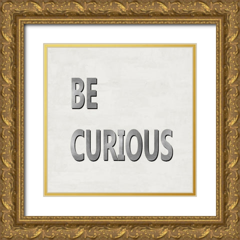Be Curious Gold Ornate Wood Framed Art Print with Double Matting by MacDowell, Jamie