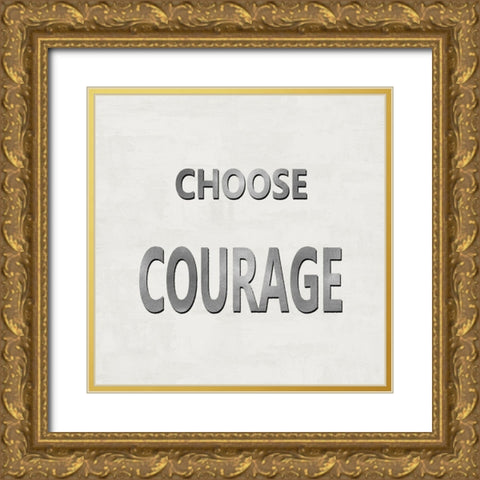 Choose Courage Gold Ornate Wood Framed Art Print with Double Matting by MacDowell, Jamie