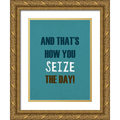 Seize The Day Gold Ornate Wood Framed Art Print with Double Matting by Phillip, Jamie