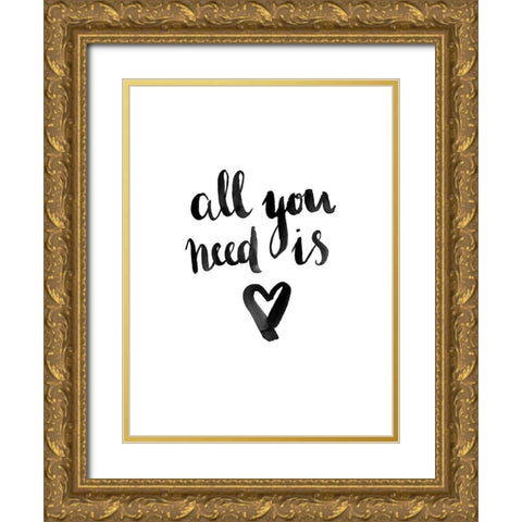 All You Need Poster Gold Ornate Wood Framed Art Print with Double Matting by Urban Road