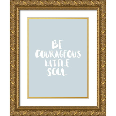 Be Courageous Smoke Poster Gold Ornate Wood Framed Art Print with Double Matting by Urban Road
