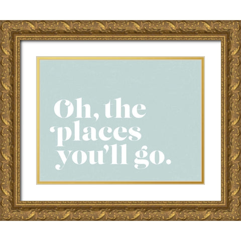 Oh the Places Poster Gold Ornate Wood Framed Art Print with Double Matting by Urban Road