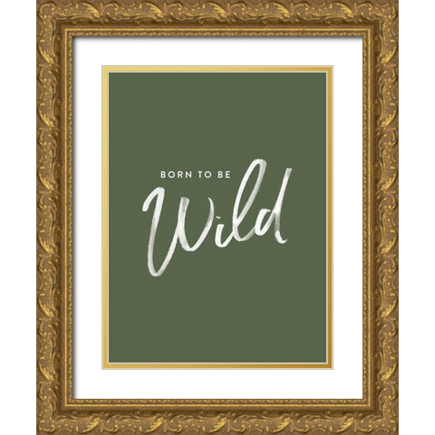 Born to be Wild Poster Gold Ornate Wood Framed Art Print with Double Matting by Urban Road