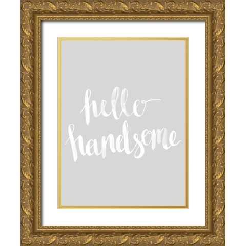 Hello Handsome Grey Poster Gold Ornate Wood Framed Art Print with Double Matting by Urban Road