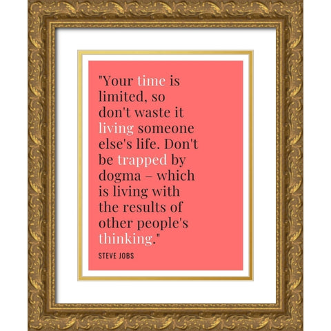 Steve Jobs Quote: Time is Limited Gold Ornate Wood Framed Art Print with Double Matting by ArtsyQuotes