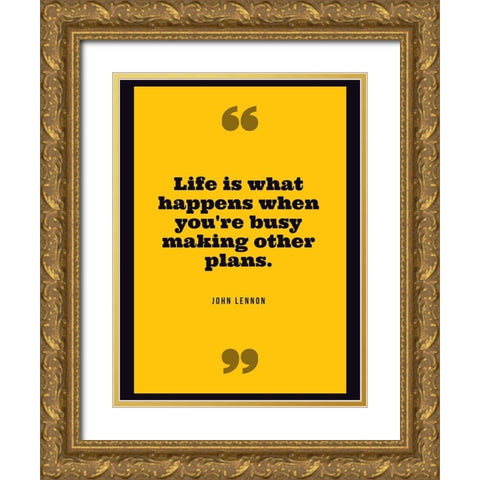John Lennon Quote: Life Gold Ornate Wood Framed Art Print with Double Matting by ArtsyQuotes